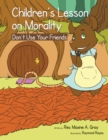 Image for Children&#39;S Lessons on Morality: Don&#39;T Use Your Friends.