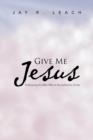 Image for Give Me Jesus
