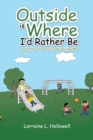 Image for Outside Is Where I&#39;d Rather Be: And Other Poems for Kids Like Me