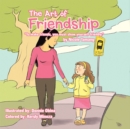 Image for Art of Friendship: &amp;quot;To Make Friends, You Must Show Yourself Friendly.&amp;quot;.