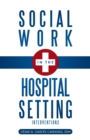Image for Social Work in the Hospital Setting : Interventions