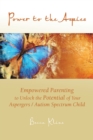 Image for Power to the Aspies: Empowered Parenting to Unlock the Potential of Your Aspergers / Autism Spectrum Child