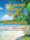 Image for Sun Island Drinks, Recipes &amp; Wisdom Keys: A Taste of the Caribbean
