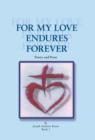 Image for For My Love Endures Forever : Poetry and Prose
