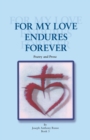 Image for For My Love Endures Forever: Poetry and Prose