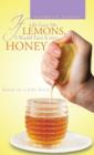 Image for If Life Gave Me Lemons, I Would Turn It Into Honey : Based on a Life Story
