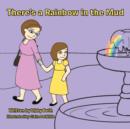 Image for There&#39;s a Rainbow in the Mud
