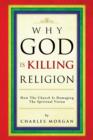 Image for Why God Is Killing Religion