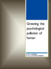 Image for Greening the Psychological Pollution of Human