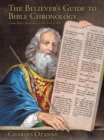 Image for Believer&#39;s Guide to Bible Chronology: From Man&#39;s Beginning to the End of Acts