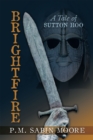 Image for Brightfire: A Tale of Sutton Hoo