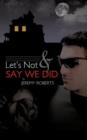 Image for Let&#39;s Not And Say We Did