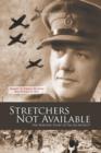 Image for Stretchers Not Available : The Wartime Story of Dr Jim Rickett