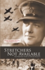 Image for Stretchers Not Available: The Wartime Story of Dr Jim Rickett