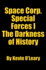 Image for Space Corp. Special Forces I: The Darkness of History