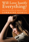 Image for Will Love Justify Everything?: Does Love Overcome the Injustices of Life?