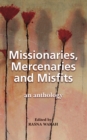 Image for Missionaries, mercenaries and misfits: an anthology
