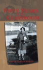 Image for Fifty Years in the Classroom: One Woman&#39;s Journey