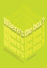 Image for &amp;quot;Where&#39;s the Box?&amp;quote: Using Innovation to Win Your  Employees Hearts on Their Very First Day