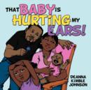 Image for That Baby is Hurting My Ears!