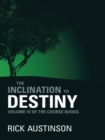 Image for Inclination to Destiny: Volume Iv of the Course Books