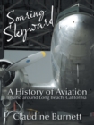 Image for Soaring skyward: a history of aviation in and around Long Beach, California