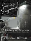 Image for Soaring Skyward : A History of Aviation in and Around Long Beach, California