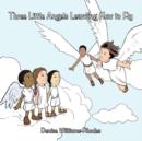 Image for Three Little Angels Learning How to Fly