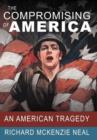 Image for The Compromising of America : An American Tragedy