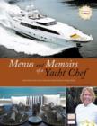 Image for Menus and Memoirs of a Yacht Chef : Dine with the Elite Onboard Their Yachts Worldwide