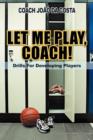 Image for Let ME Play, Coach!