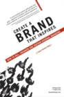 Image for Create a Brand That Inspires: How to Sell, Organize and Sustain Internal Branding
