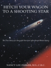 Image for Hitch Your Wagon to a Shooting Star: The True Story of a Successful Survivor     After Severe Brain Injury