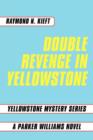Image for Double Revenge in Yellowstone : Yellowstone Mystery Series A Parker Williams Novel