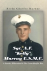 Image for Sgt. A.F. &amp;quot;Kelly&amp;quot; Murray  U.S.M.C: A Hoosier Hibernian in the Great Pacific War