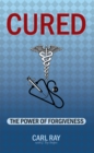 Image for Cured: The Power of Forgiveness