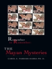Image for Remember to Remember: the Mayan Mysteries