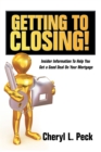 Image for Getting to Closing!: Insider Information to Help You Get a Good Deal on Your Mortgage