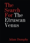 Image for The Search For The Etruscan Venus