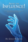 Image for Above the Influence!: The Lifestyle Approach to Substance Abuse That Beats Disease and Just Saying &amp;quot;No&amp;quot;