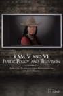 Image for Kam V and Vi: Public Policy and Television: Improving Technology and Management in Decision-Making.