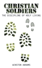 Image for Christian Soldiers: The Discipline of Holy Living