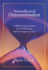 Image for Nowmillennial Dispensationalism: A Biblical Examination of the Millennium and the Kingdom of God