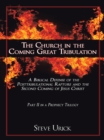 Image for Church in the Coming Great Tribulation: A Biblical Defense of the Posttribulational Rapture and the Second Coming of Jesus Christ