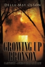 Image for Growing up Bronson: Or Andy&#39;S Story - a Sequel to Terror on Loco Ridge