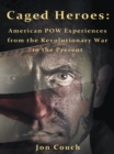 Image for Caged Heroes: American Pow Experiences from the Revolutionary War to the Present