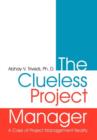 Image for The Clueless Project Manager : A Case of Project Management Reality