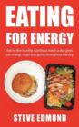 Image for Eating for Energy : Eating Five Healthy Nutritious Meals a Day Gives You Energy to Get You Going Throughout the Day