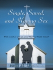Image for Single, Saved, and Having Sex: With a Look at Why Do Saved Married People Cheat?