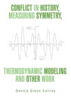Image for Conflict in History, Measuring Symmetry, Thermodynamic Modeling and Other Work